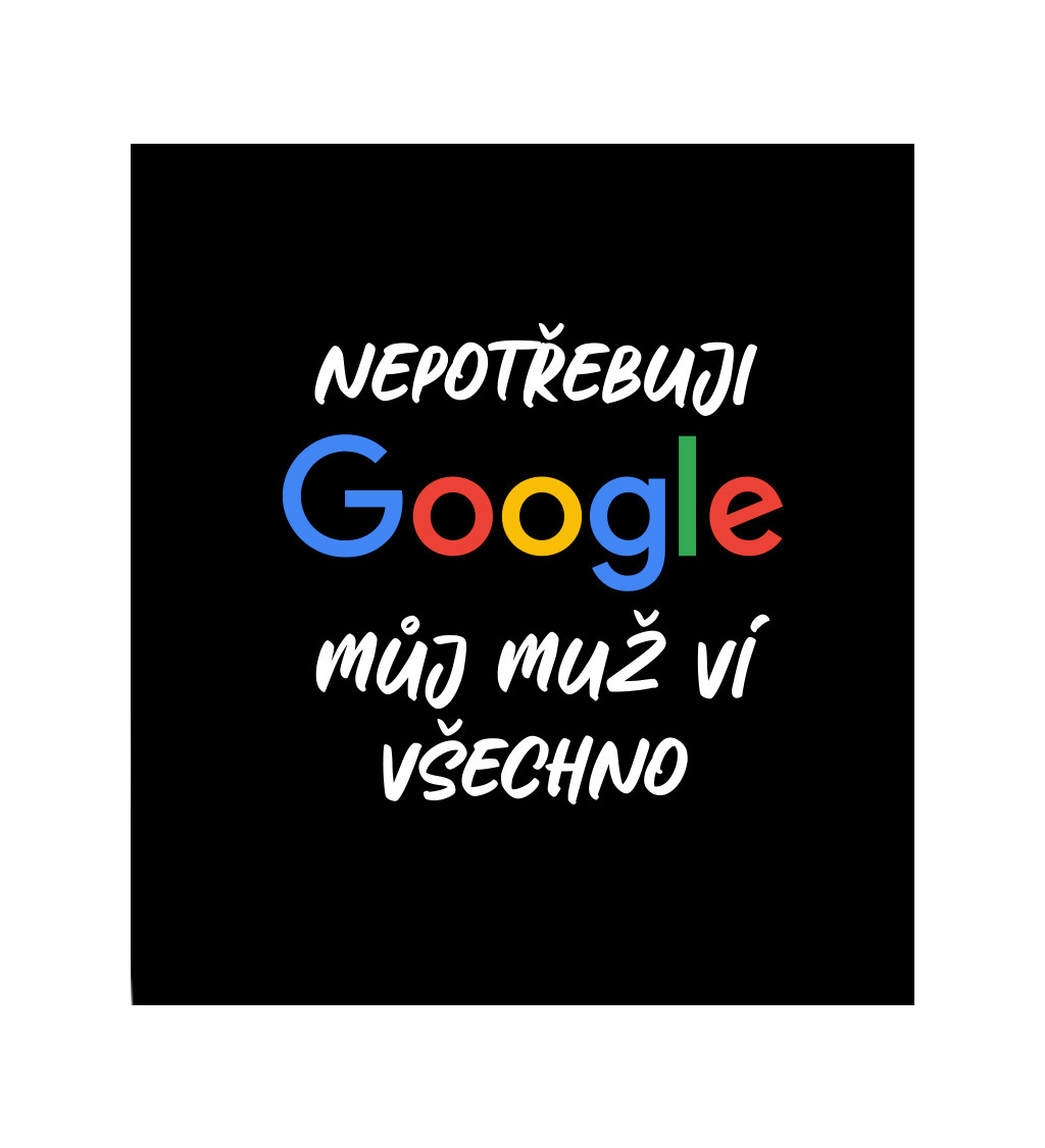 Dámské černé tričko – Nepotřebuji Google, můj muž ví všechno