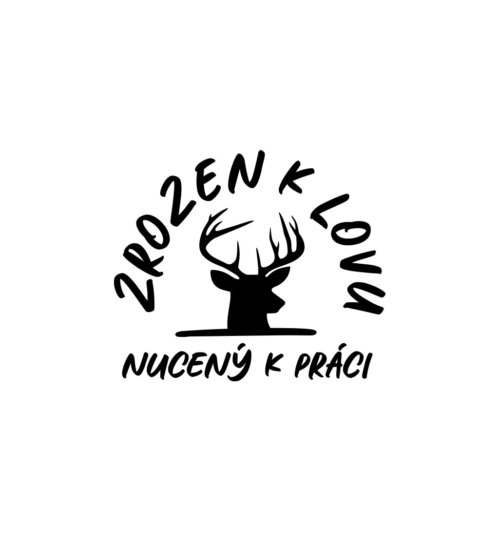 Pánské bílé tričko – Zrozen k lovu, nucený k práci