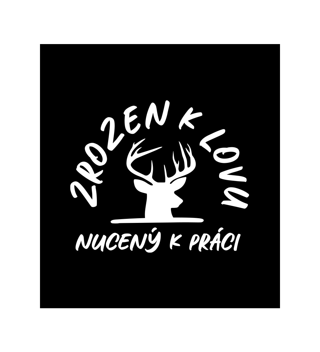 Pánské černé tričko – Zrozen k lovu, nucený k práci