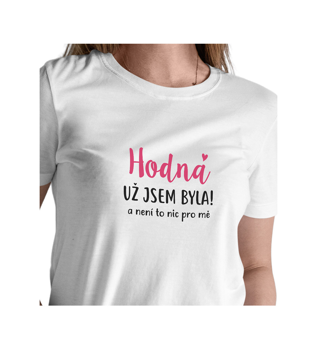 Bílé dámské tričko – Hodná už jsem byla