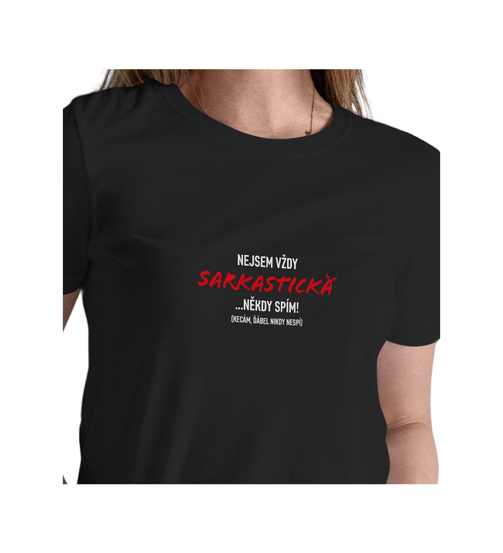 Černé dámské tričko – Nejsem vždy sarkastická