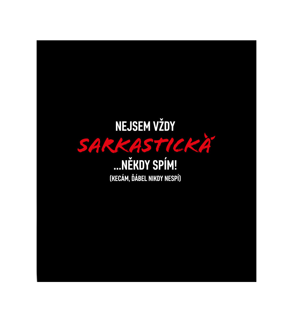 Černé dámské tričko – Nejsem vždy sarkastická