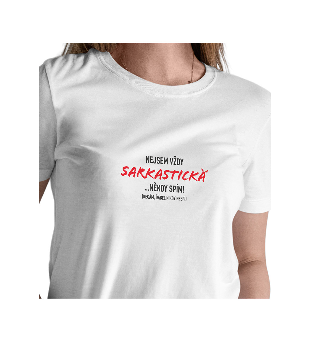 Bílé dámské tričko – Nejsem vždy sarkastická