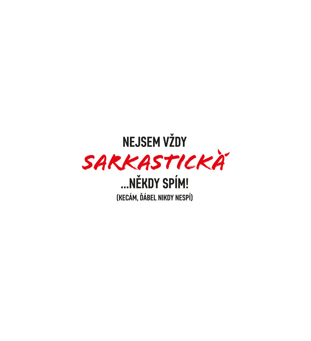 Bílé dámské tričko – Nejsem vždy sarkastická