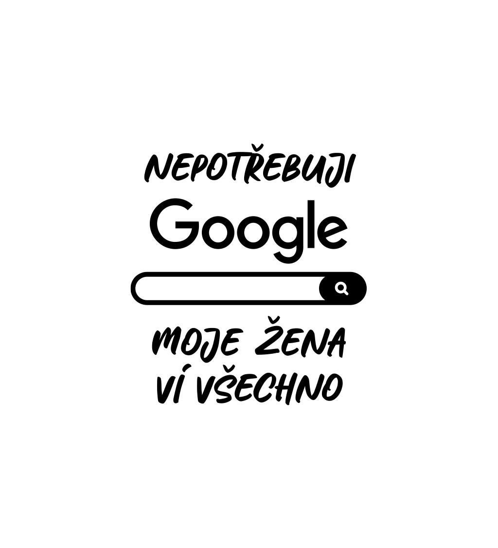 Pánské bílé tričko – Nepotřebuji Google, moje žena ví všechno