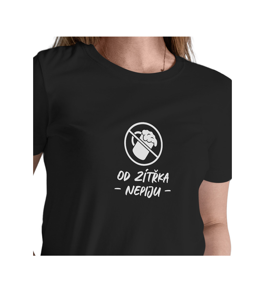 Dámské černé tričko – Od zítřka nepiju
