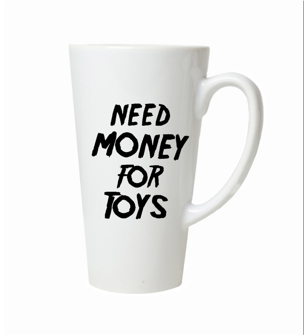 Latte hrnek – Need money for toys