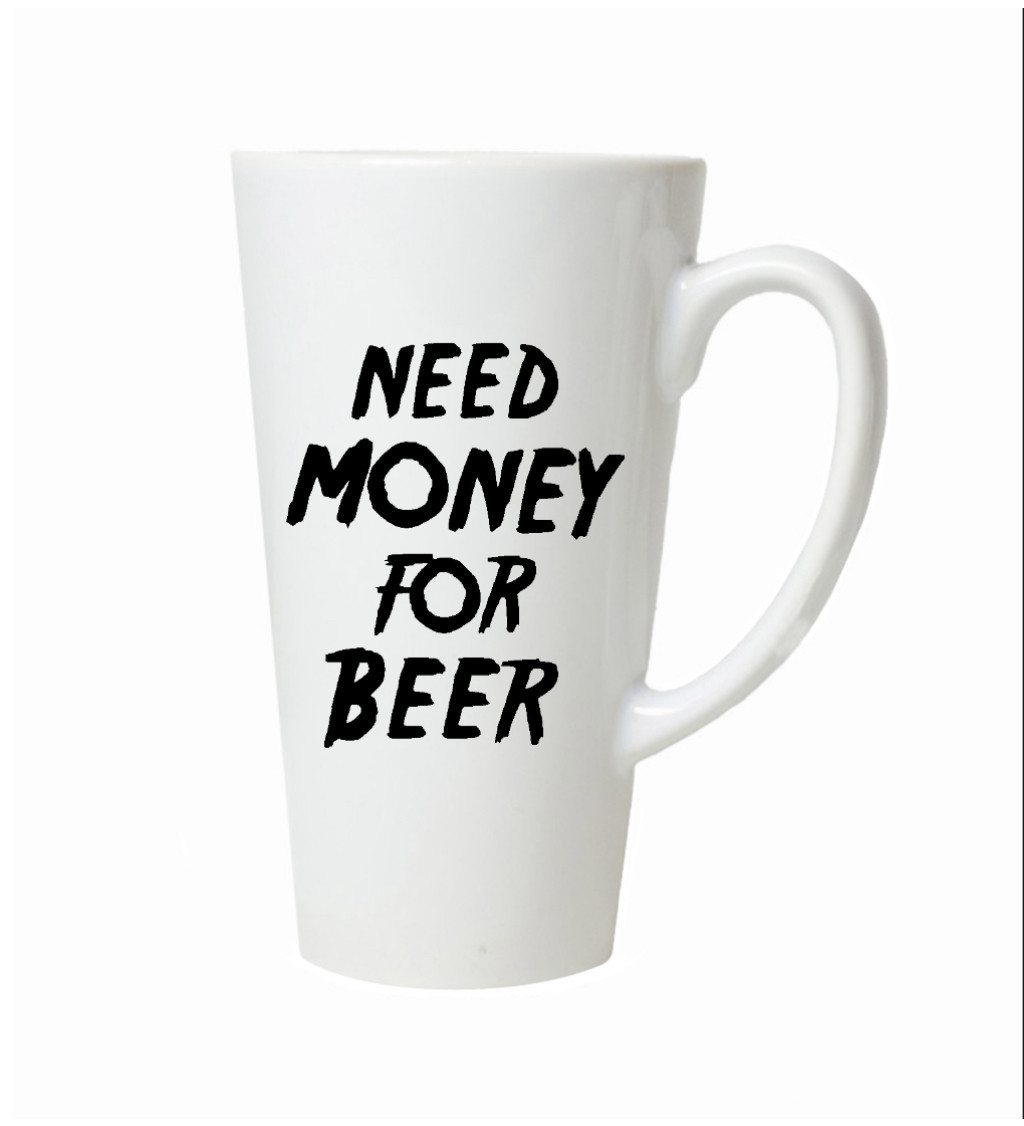Latte hrnek – Need money for beer