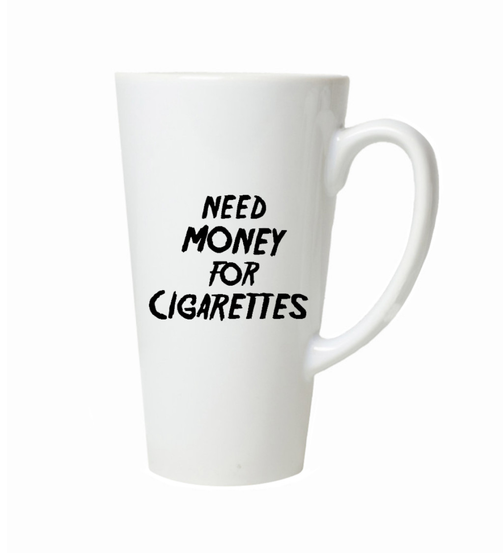Hrnek na latte – Need money for cigarettes