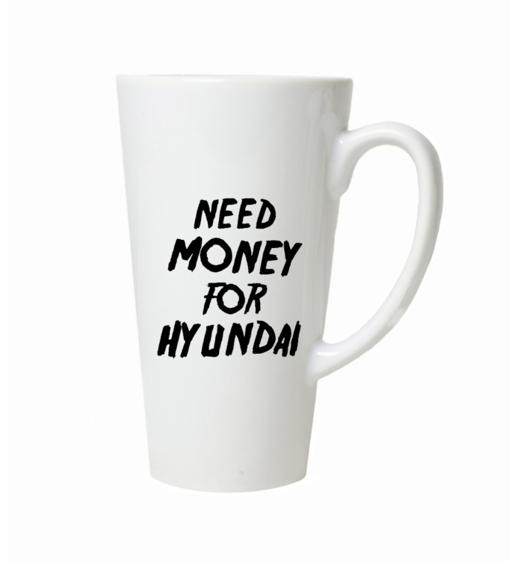 Hrnek na latte – Need money for hyundai