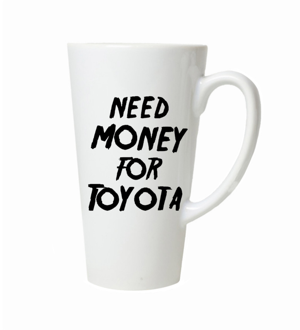 Hrnek na latte – Need money for toyota