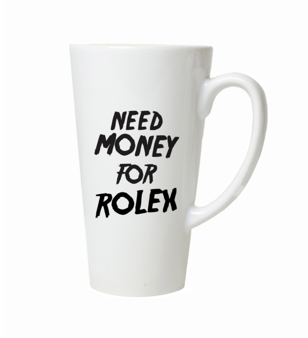 Hrnek na latte – Need money for Rolex