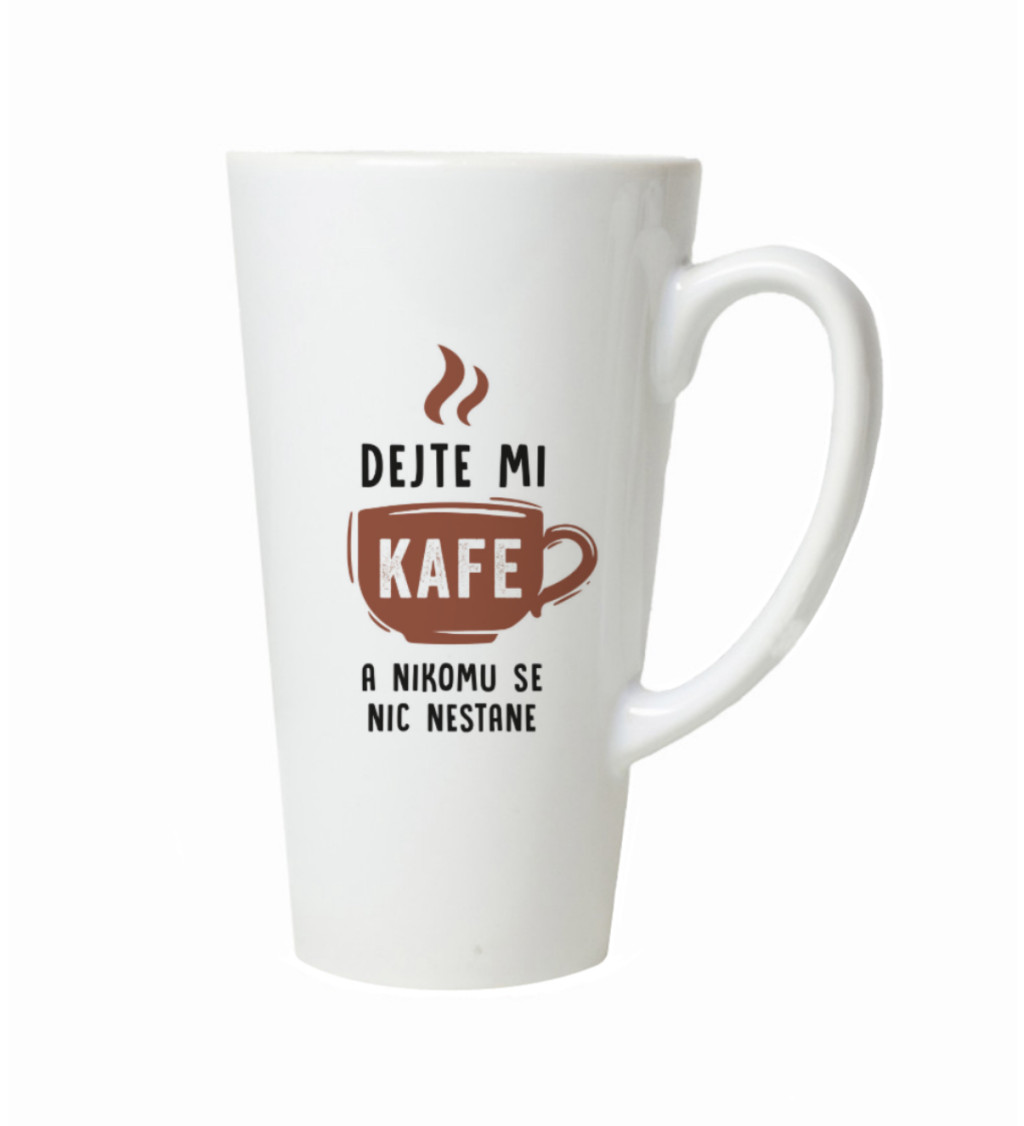 Hrnek na latte – Dejte mi kafe a nikomu se nic nestane