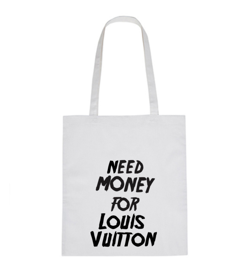 Plátěná taška: Need money for Vuitton