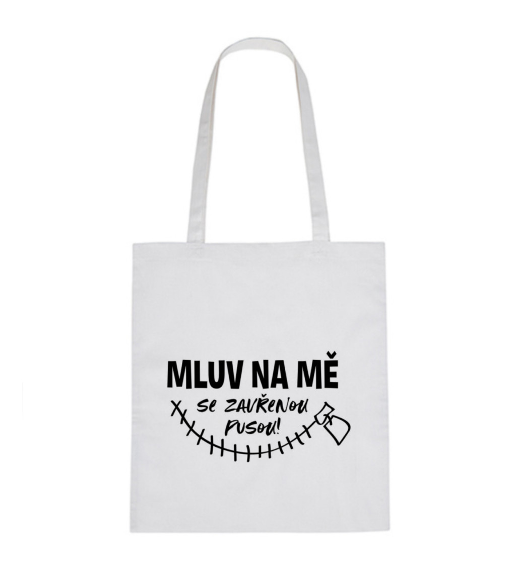 Plátěná taška – Mluv na mě se zavřenou pusou