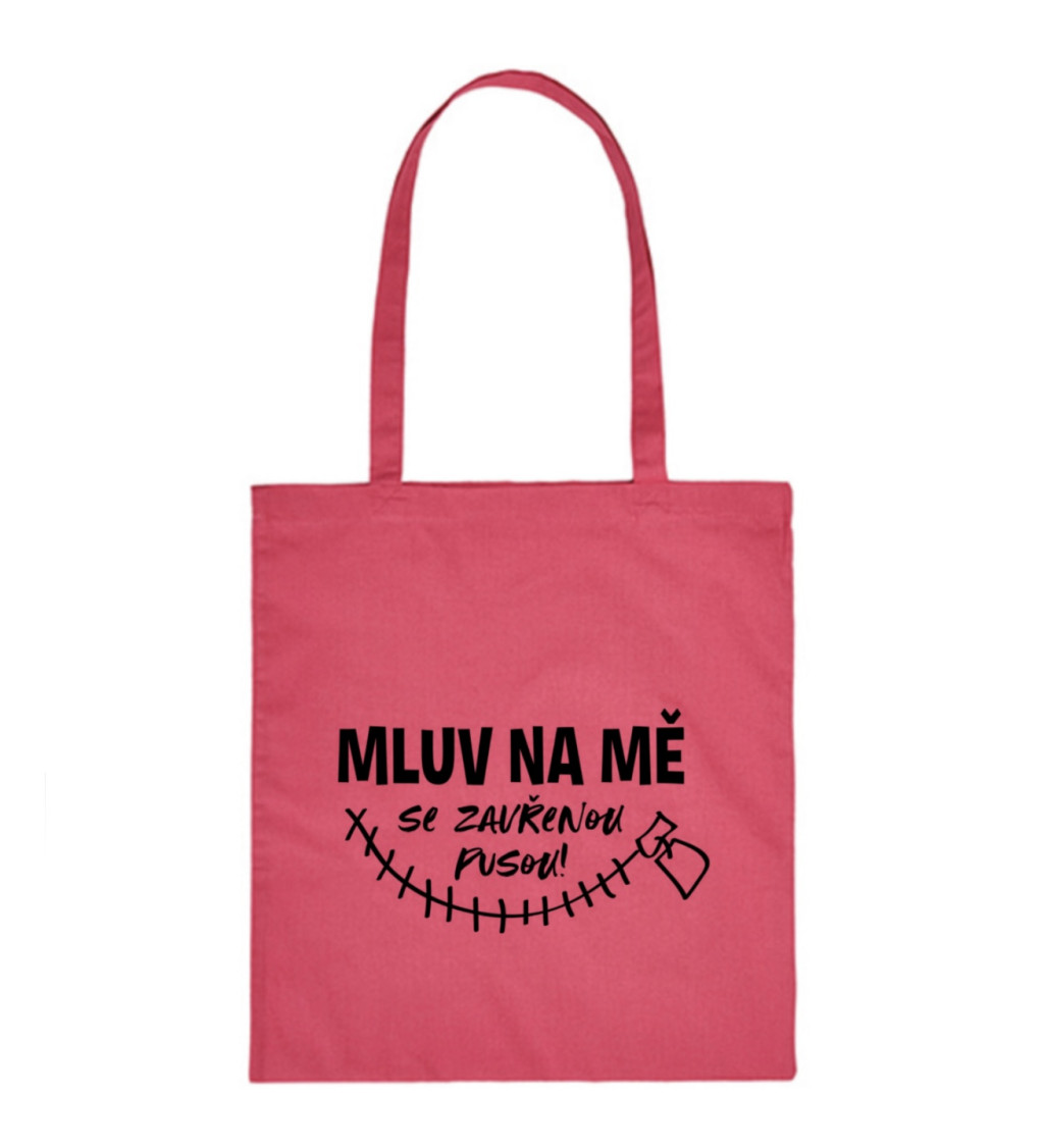 Plátěná taška – Mluv na mě se zavřenou pusou