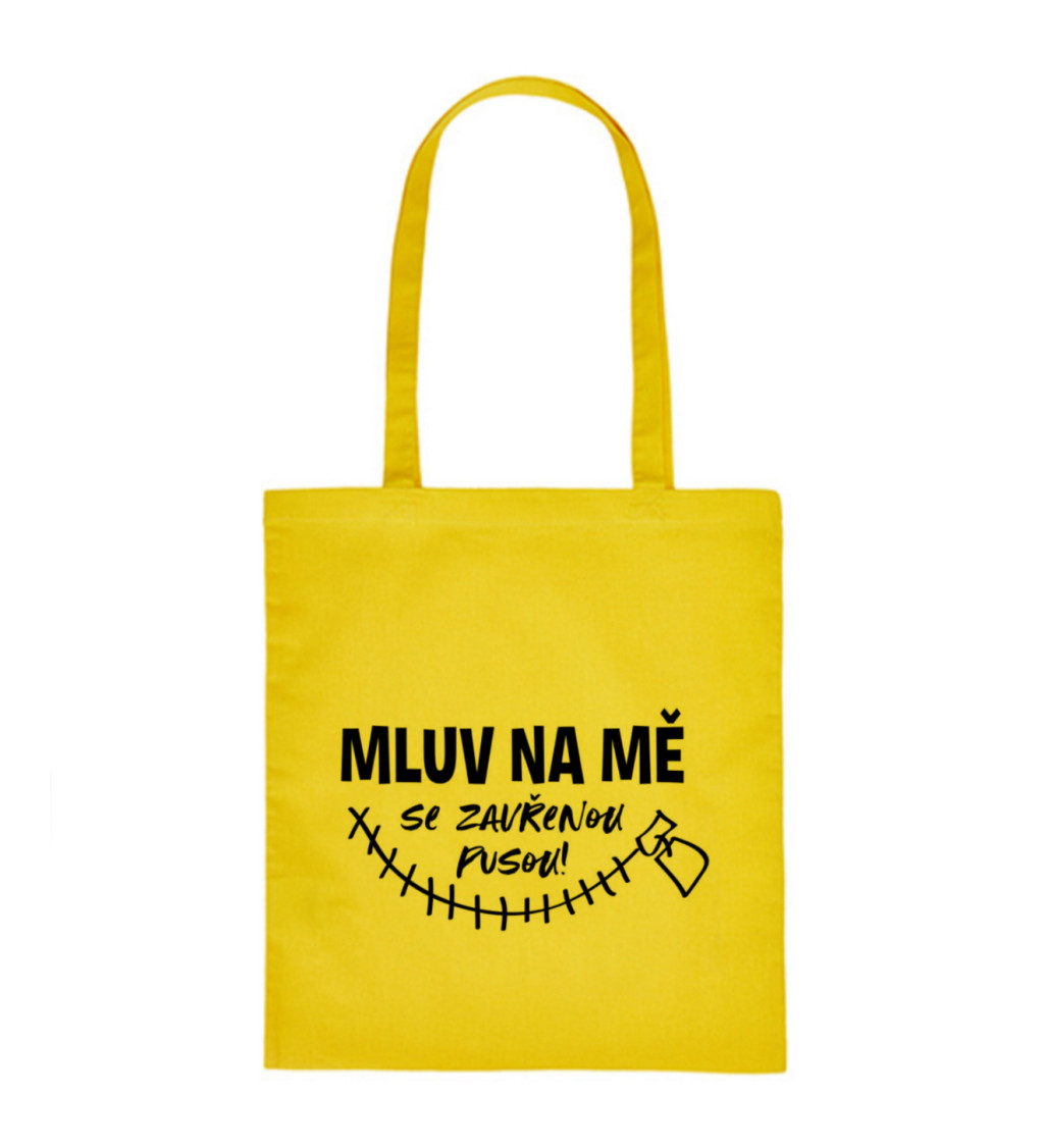 Plátěná taška – Mluv na mě se zavřenou pusou