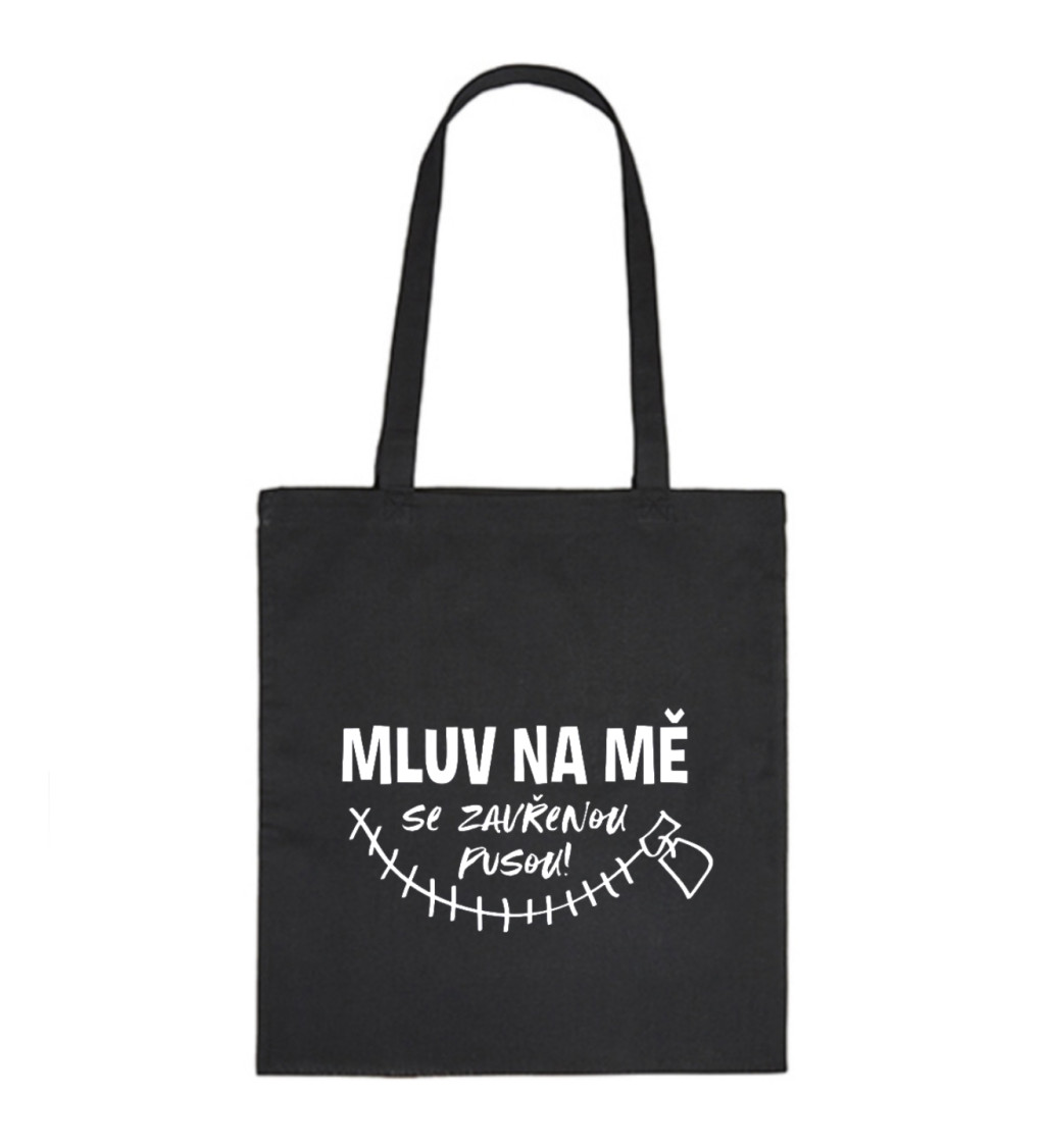 Plátěná taška – Mluv na mě se zavřenou pusou