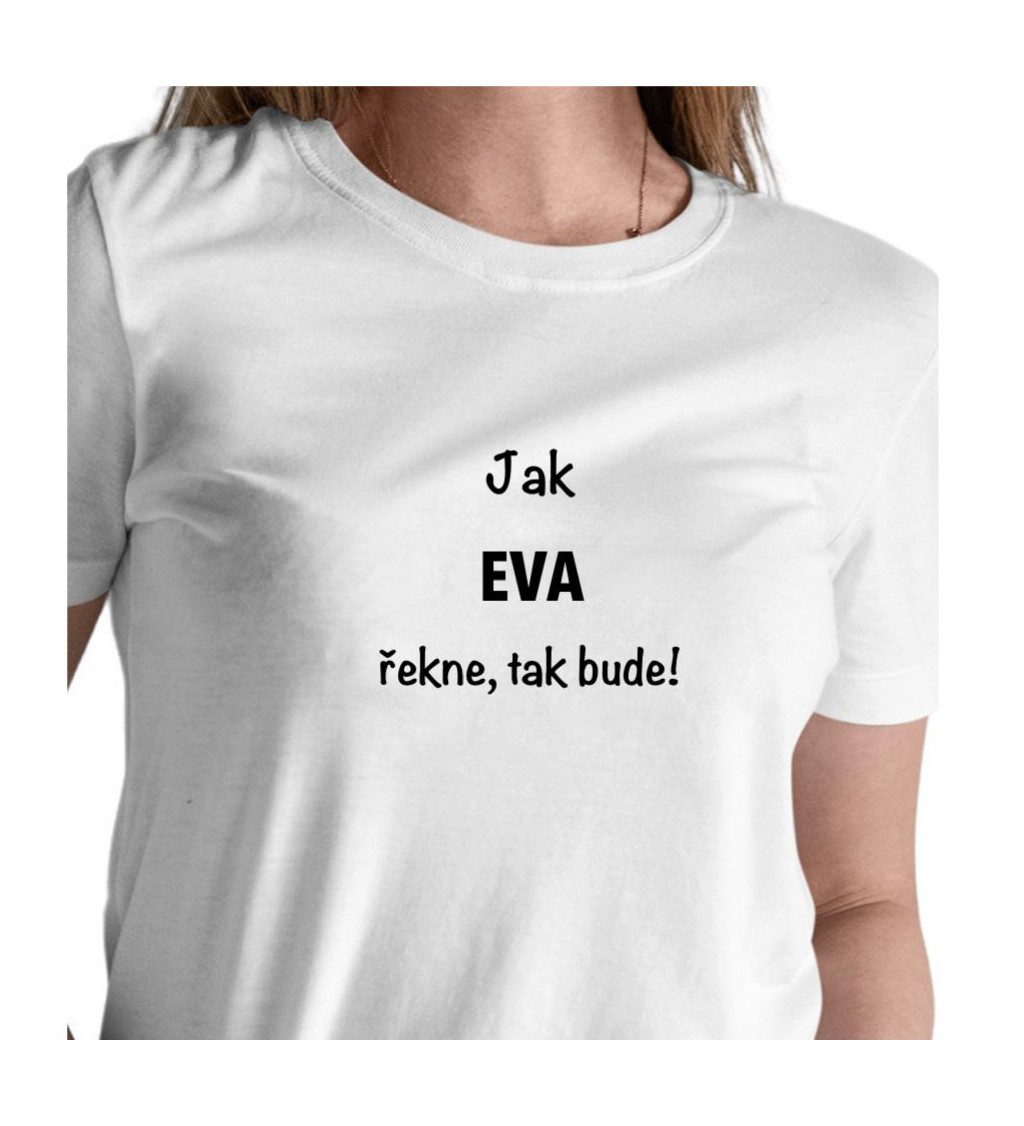 Bílé dámské tričko – Jak Eva řekne, tak bude!