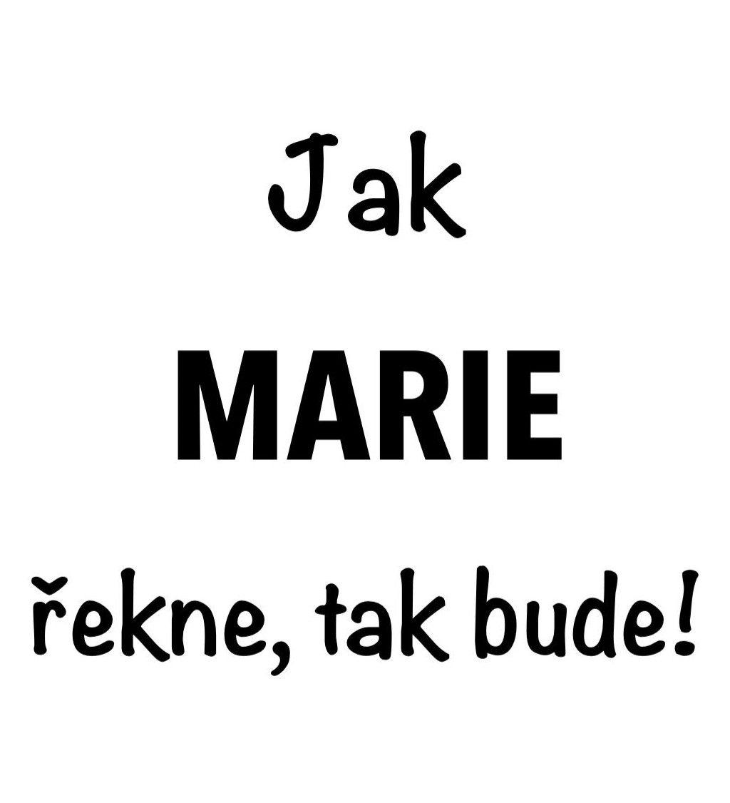 Bílé dámské tričko – Jak Marie řekne, tak bude!