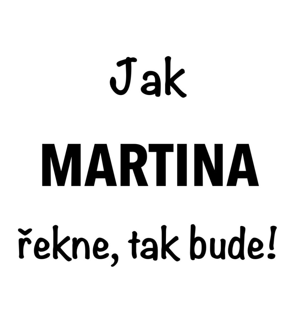 Bílé dámské tričko – Jak Martina řekne, tak bude!