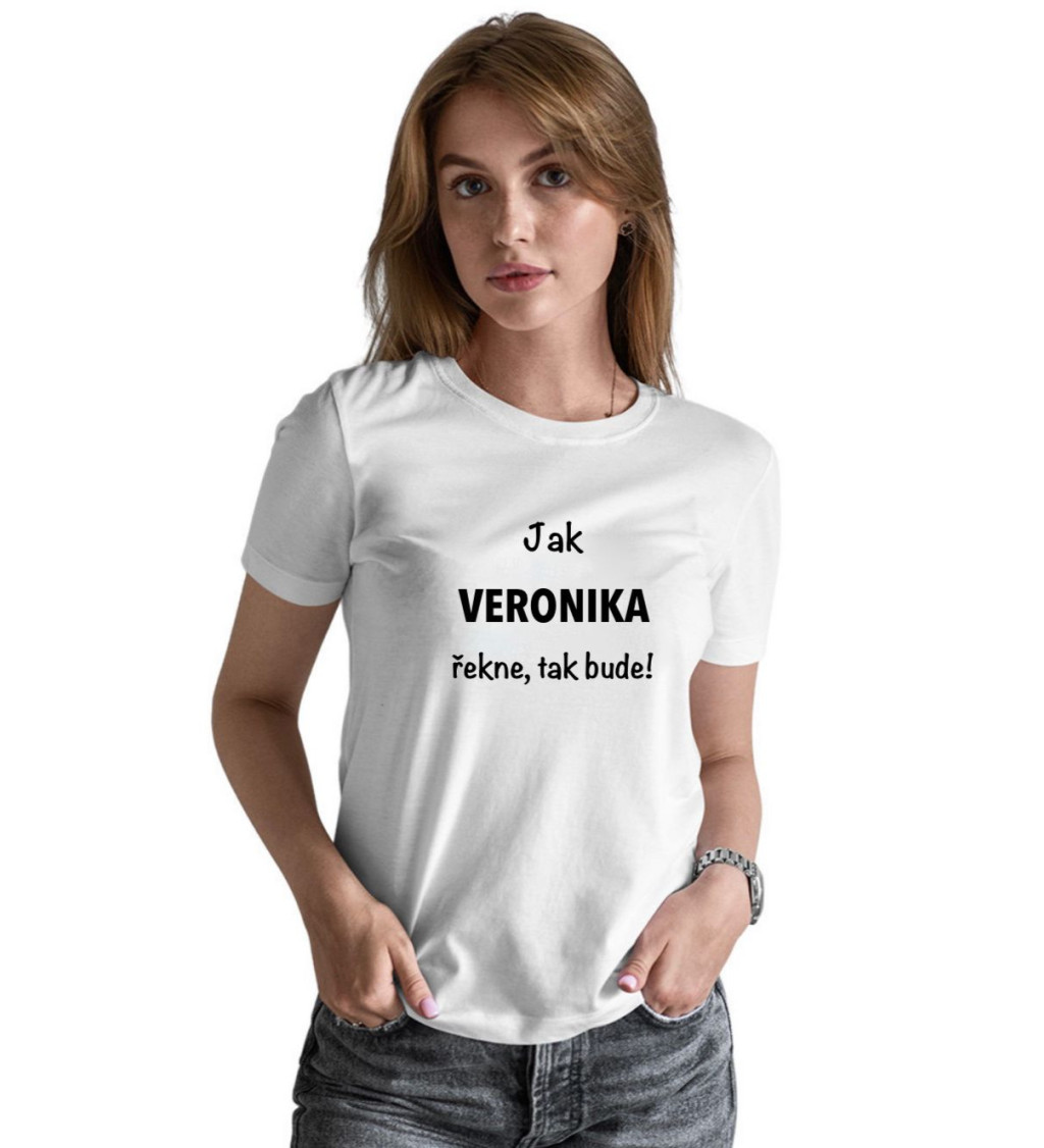 Bílé dámské tričko – Jak Veronika řekne, tak bude!