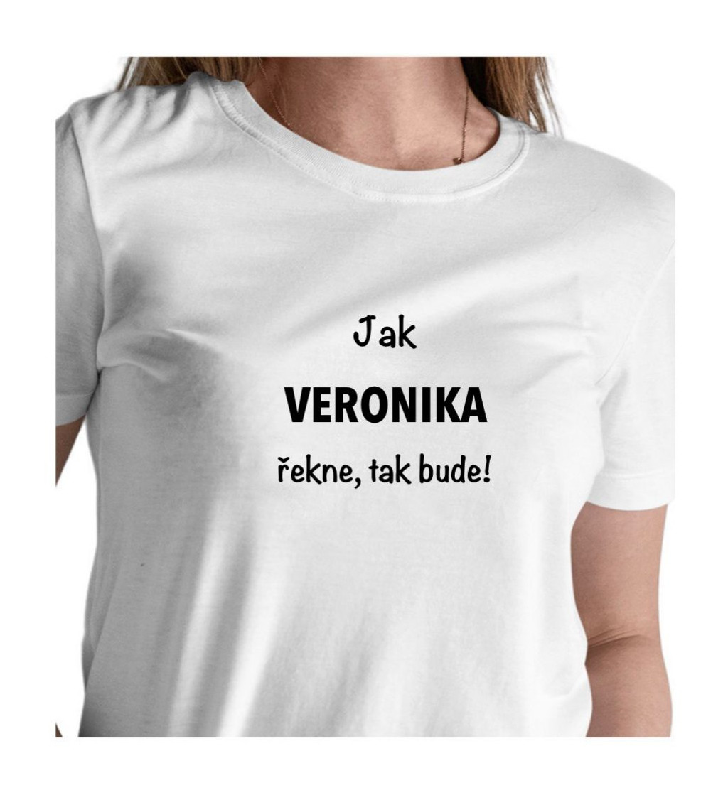 Bílé dámské tričko – Jak Veronika řekne, tak bude!