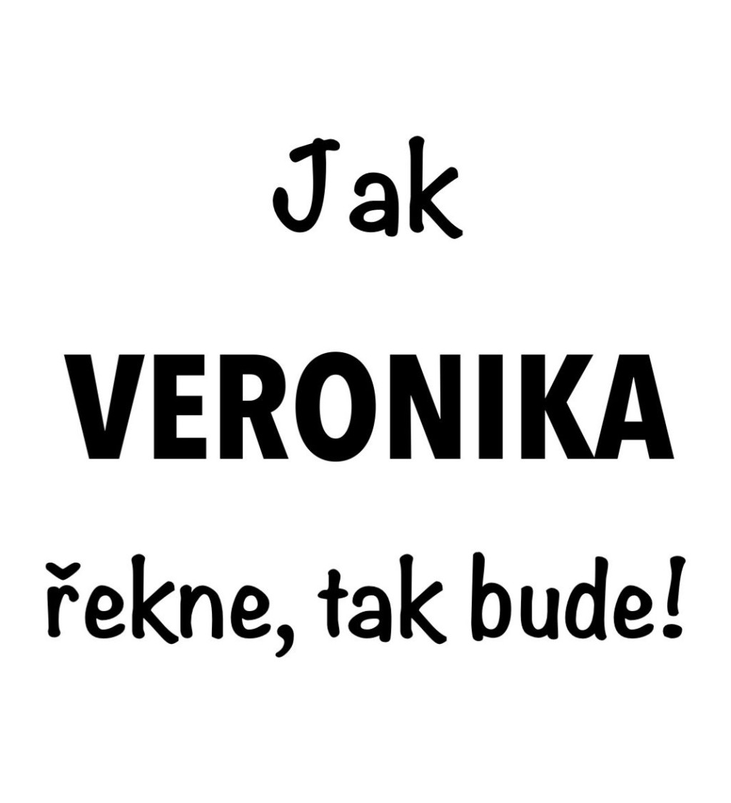 Bílé dámské tričko – Jak Veronika řekne, tak bude!