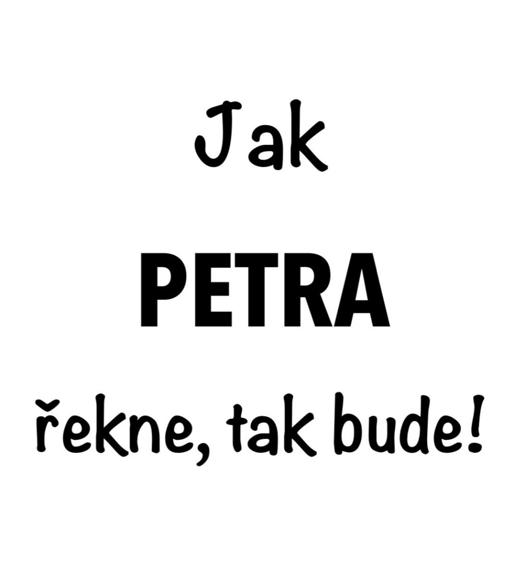 Bílé dámské tričko – Jak Petra řekne, tak bude!