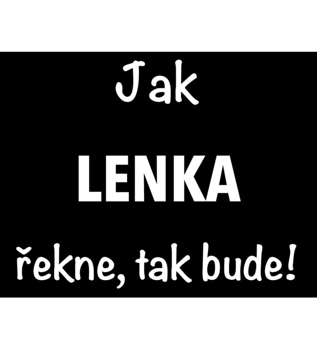 Černé dámské tričko – Jak Lenka řekne, tak bude!