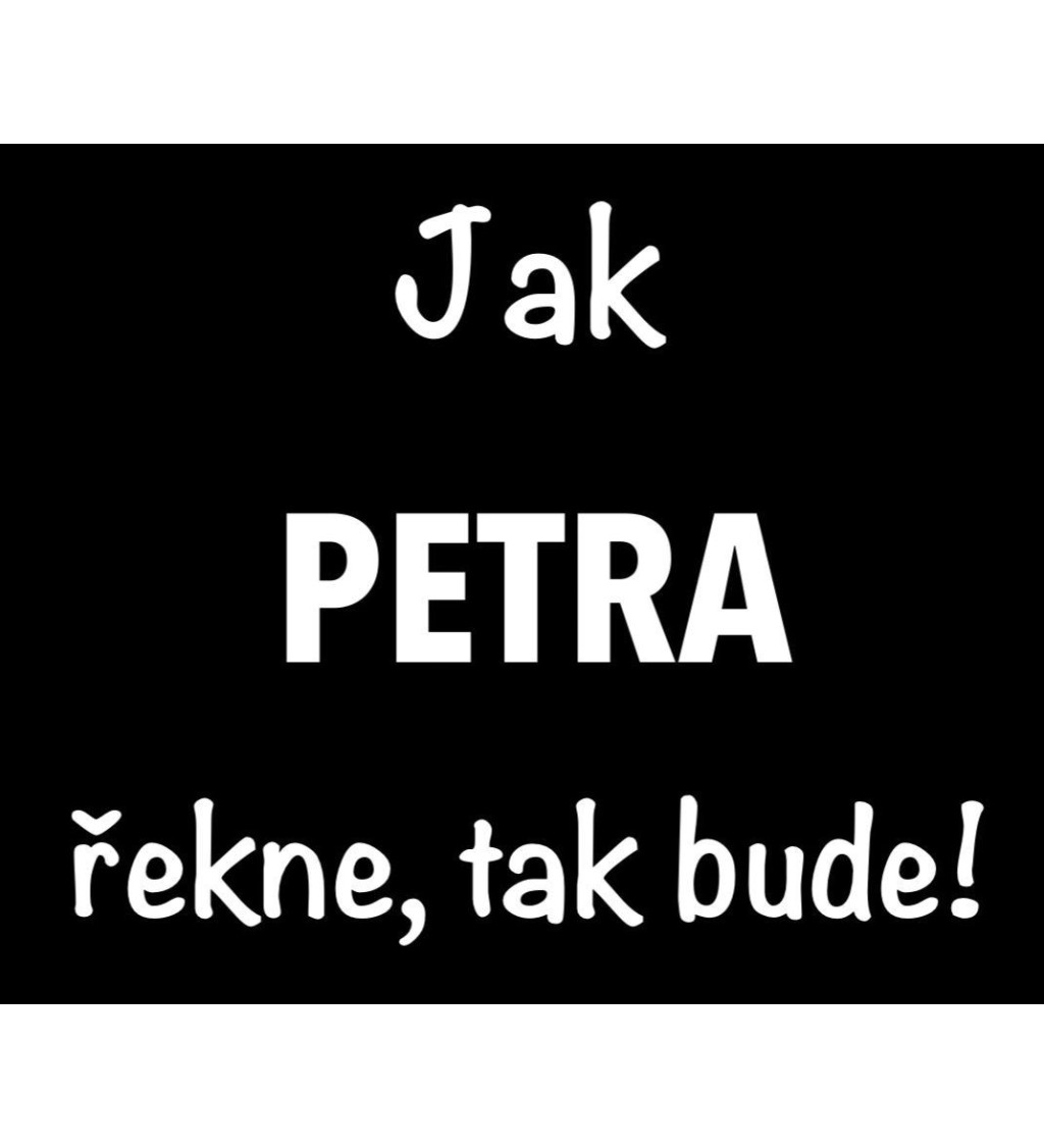 Černé dámské tričko – Jak Petra řekne, tak bude!