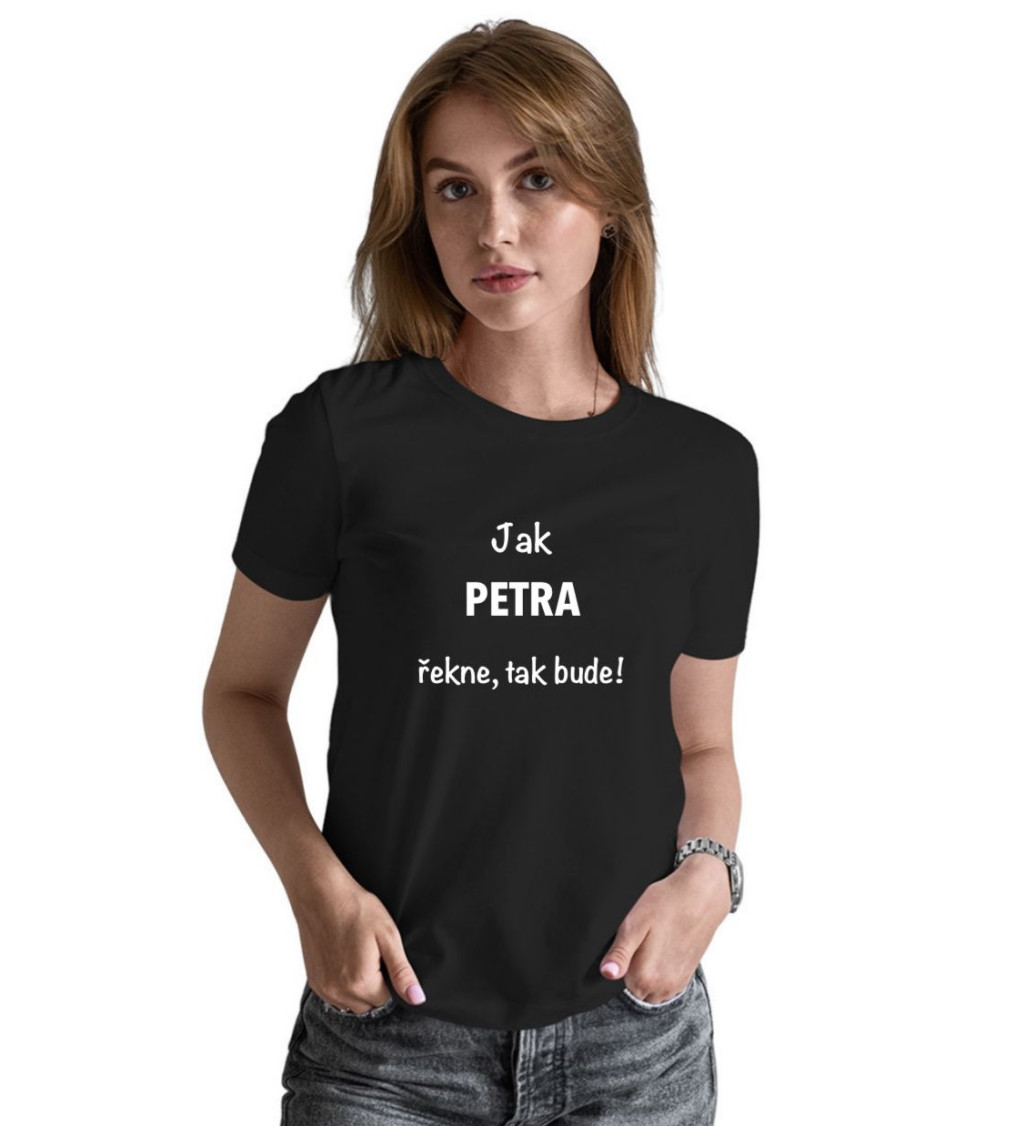Černé dámské tričko – Jak Petra řekne, tak bude!