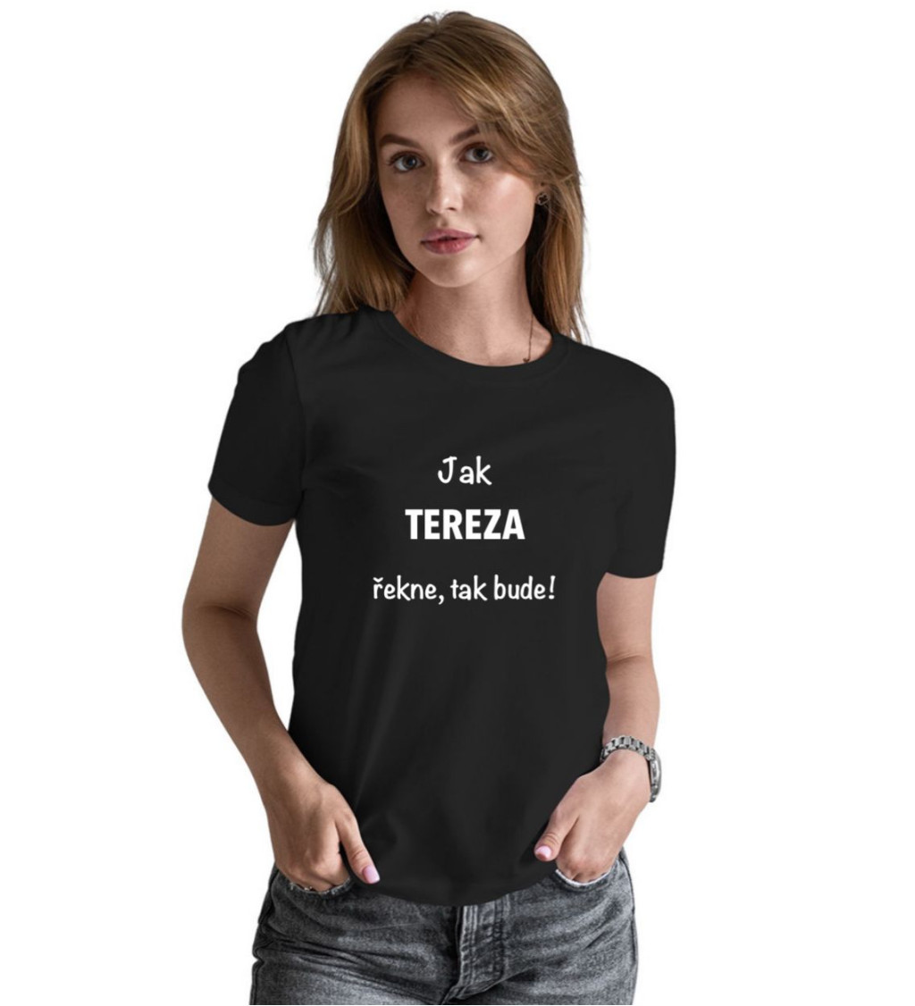 Černé dámské tričko – Jak Tereza řekne, tak bude!