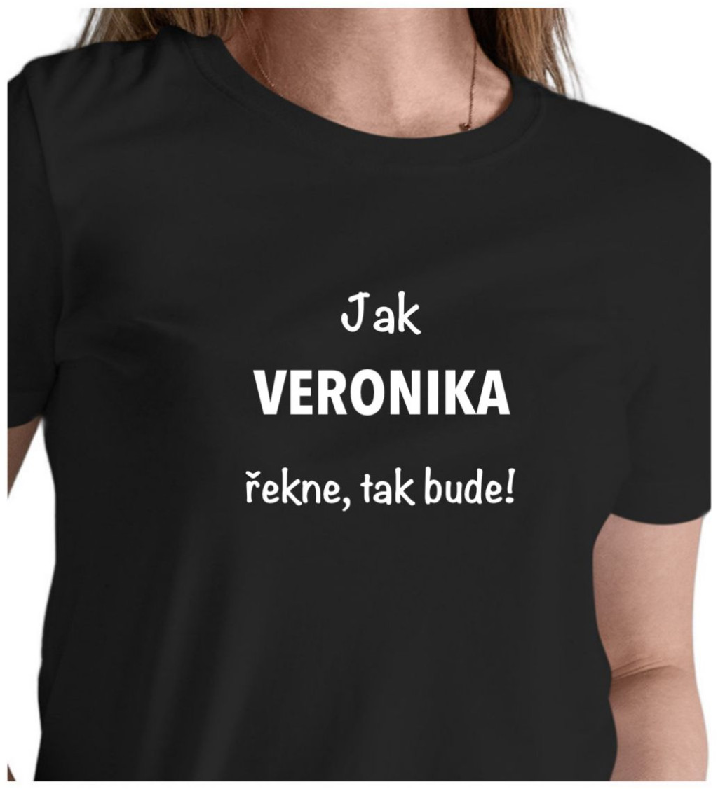 Černé dámské tričko – Jak Veronika řekne, tak bude!