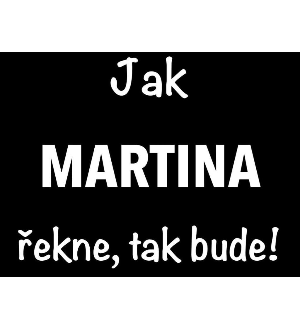 Černé dámské tričko – Jak Martina řekne, tak bude!