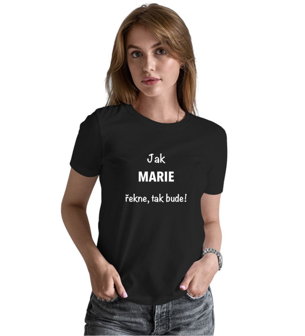 Černé dámské tričko – Jak Marie řekne, tak bude!