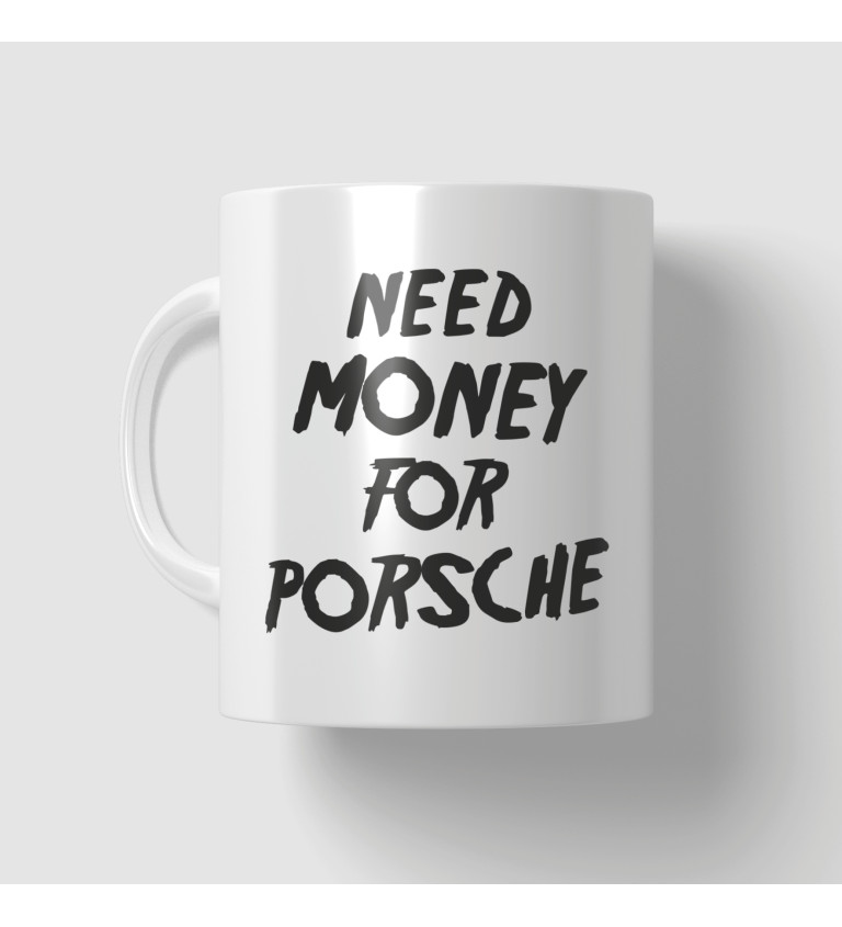 Hrnek - Need money for porsche