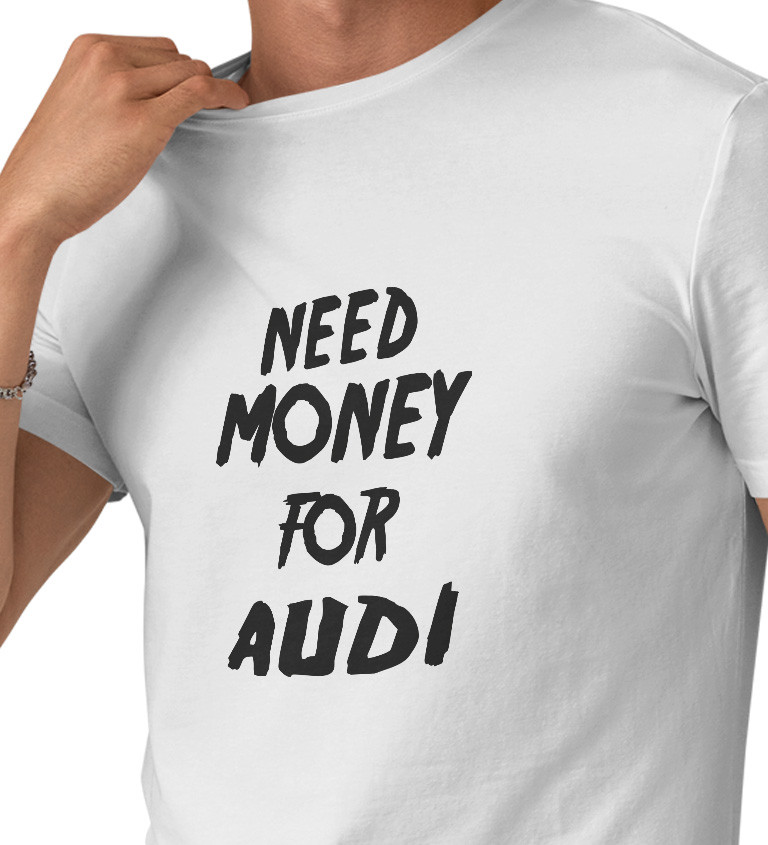 Pánské tričko bílé - Need money for audi