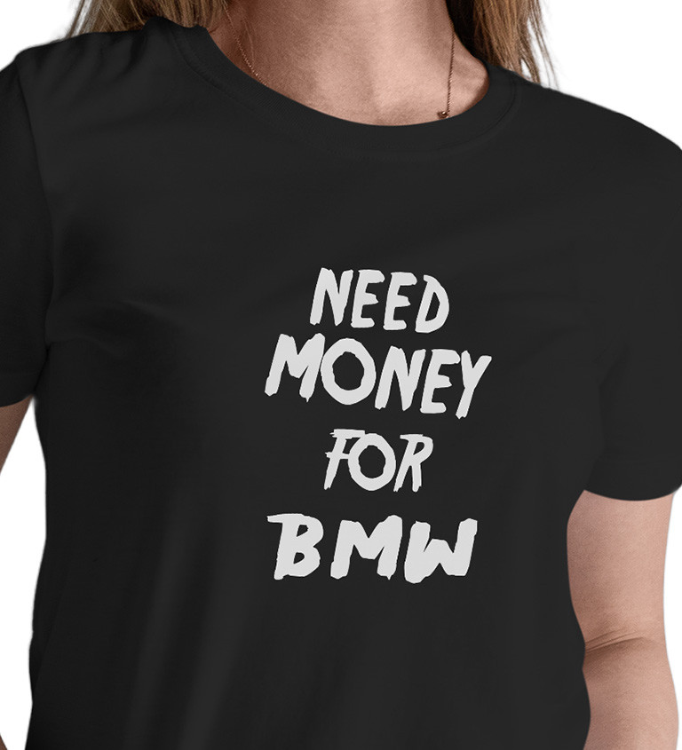 Dámské tričko černé - Need money for BMW