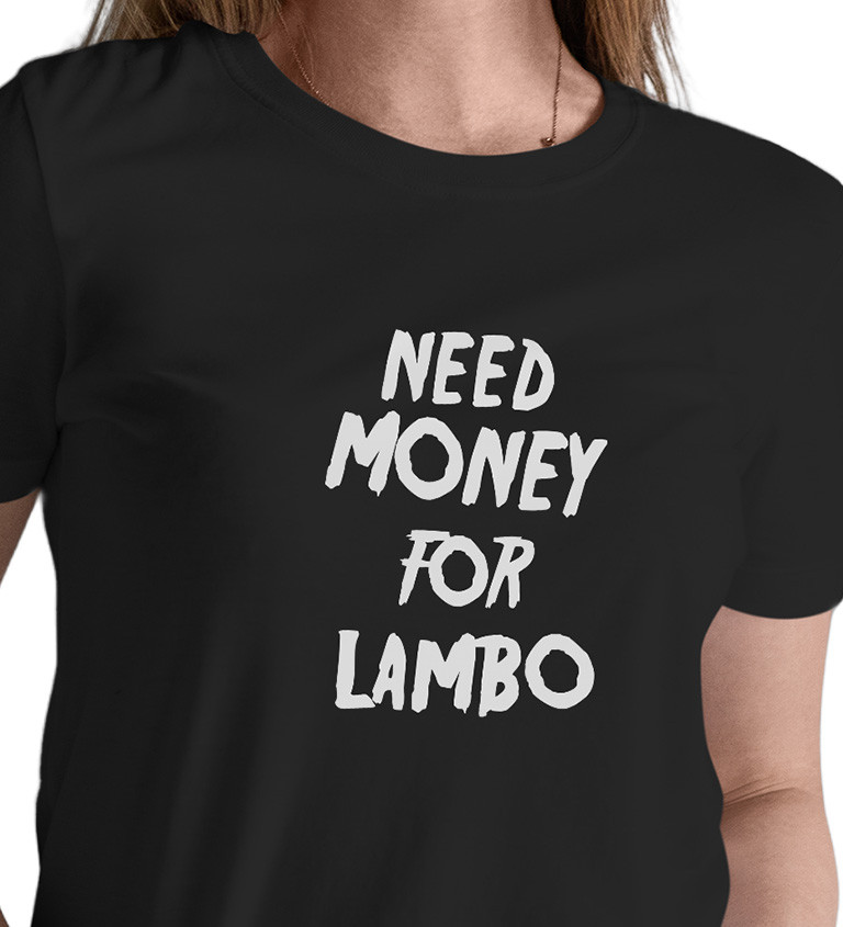 Dámské tričko černé - Need money for Lambo