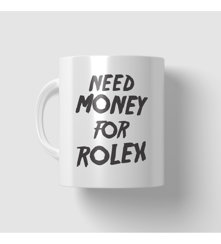 Hrnek bílý - Need money for Rolex