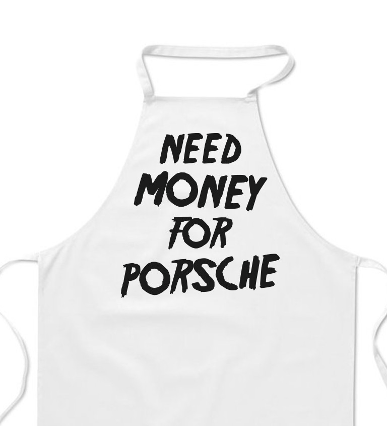 Zástěra bílá - Need money for Porsche