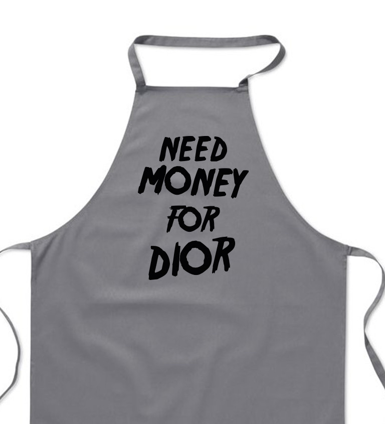 Zástěra šedá - Need money for Dior