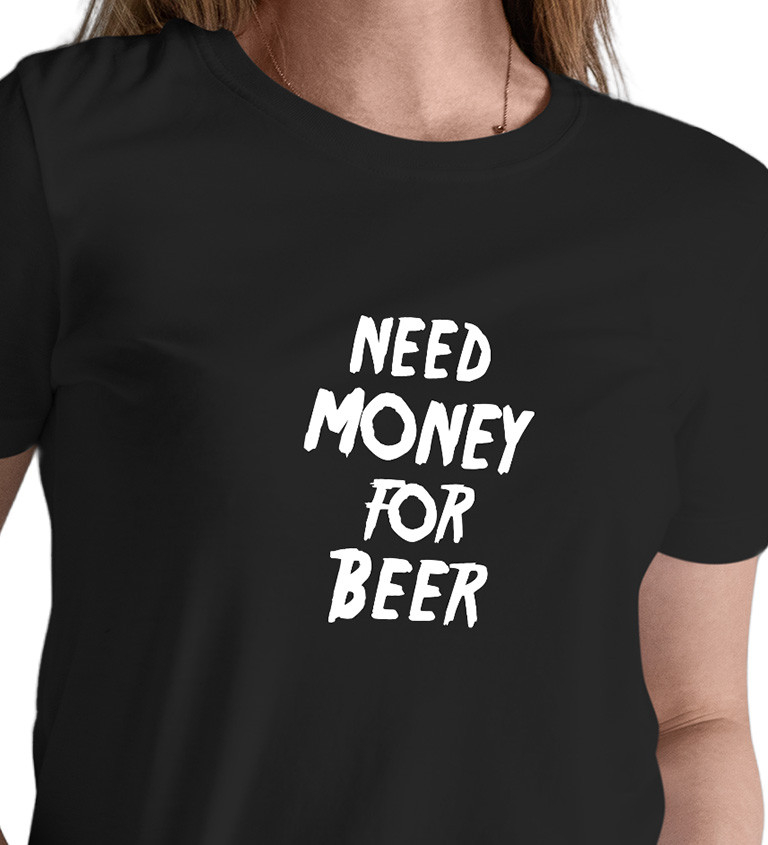 Černé dámské tričko – Need money for beer