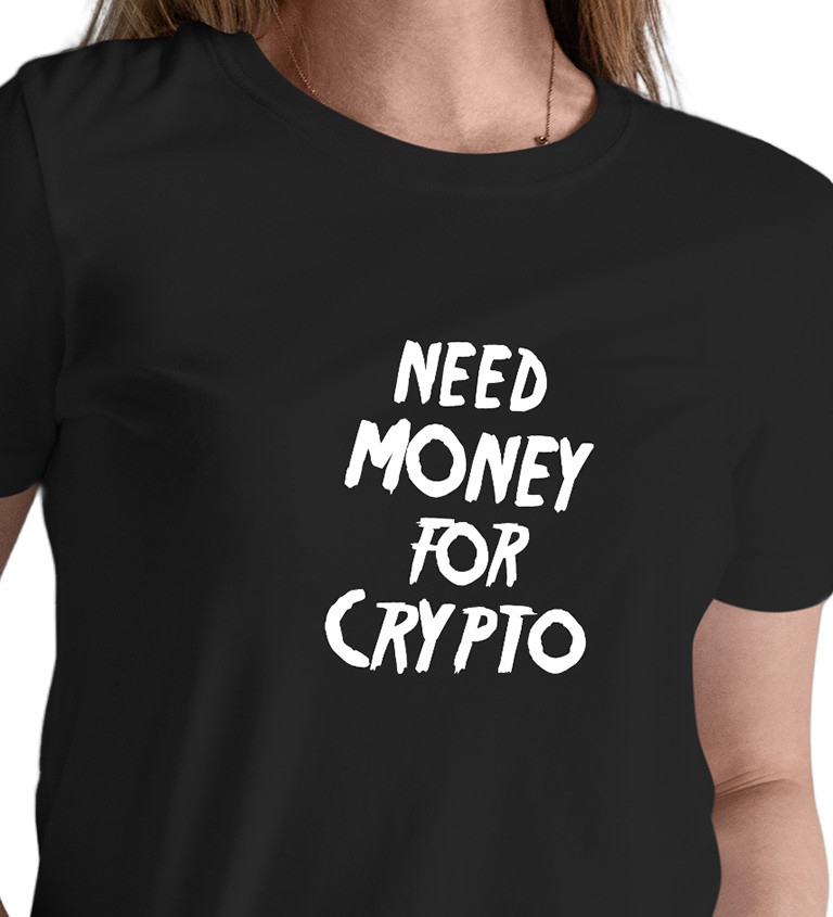 Černé dámské tričko – Need money for crypto