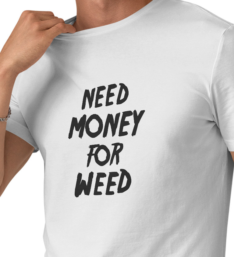 Bílé pánské tričko – Need money for weed