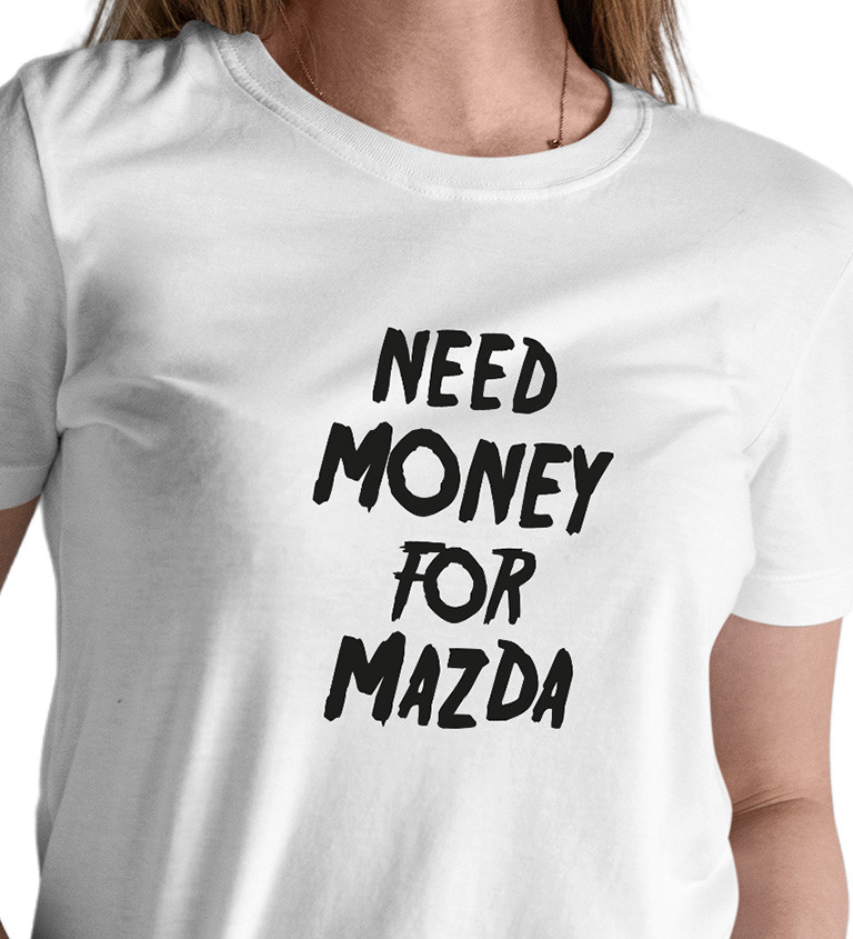Bílé dámské tričko – Need money for mazda