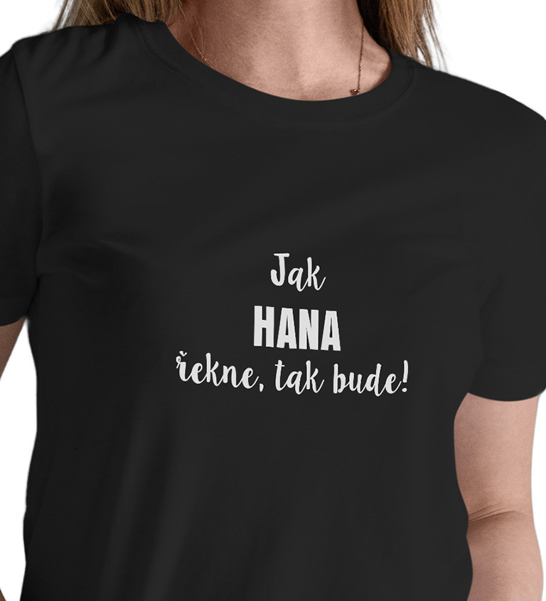 Černé dámské tričko – Jak Hana řekne, tak bude!