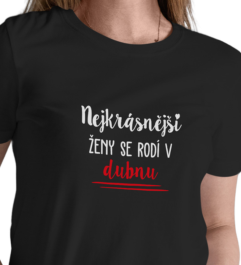Černé dámské tričko – Nejkrásnější ženy se rodí v Dubnu