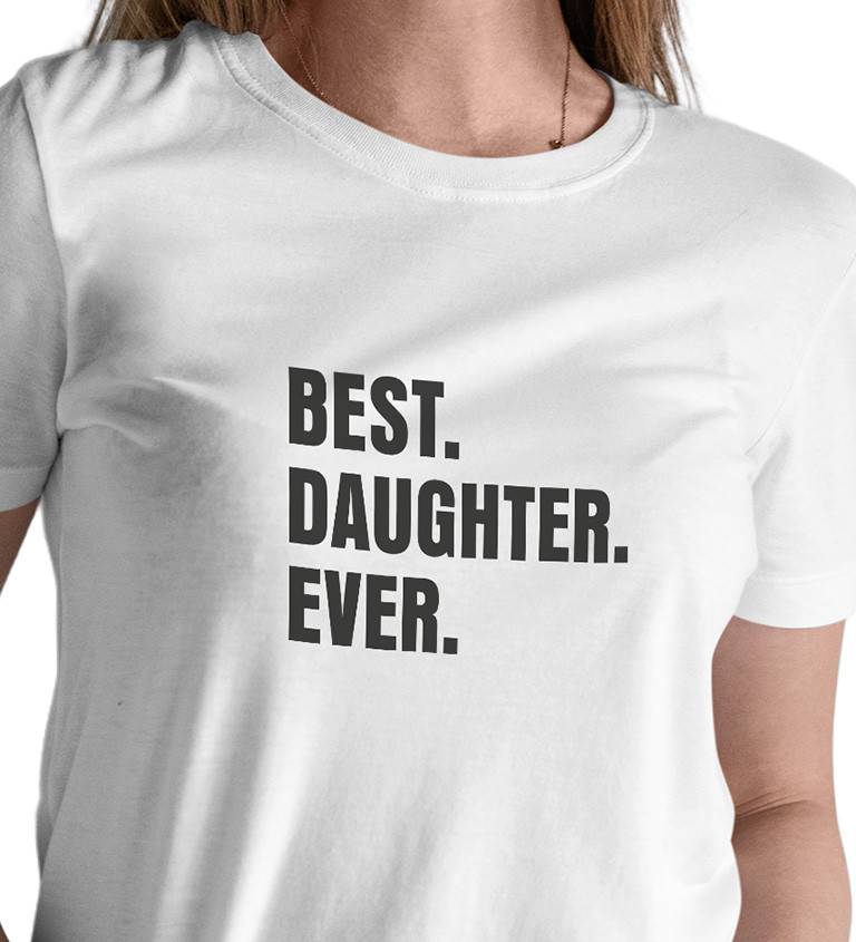 Bílé dámské tričko – Best.Daughter.Ever.